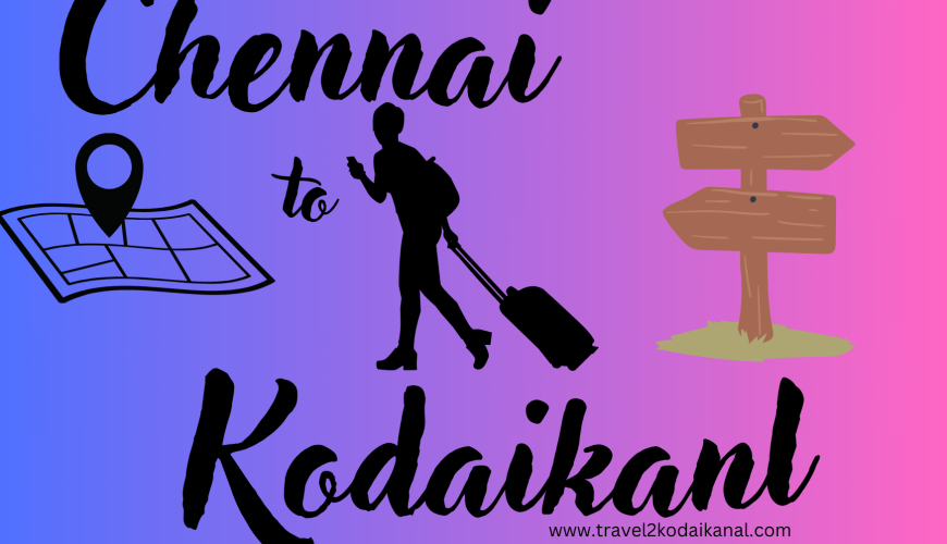 How to Reach Kodaikanal from Chennai