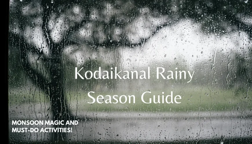kodaikanal Rainy Season Guide