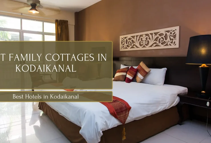 Best Family Cottages in Kodaikanal